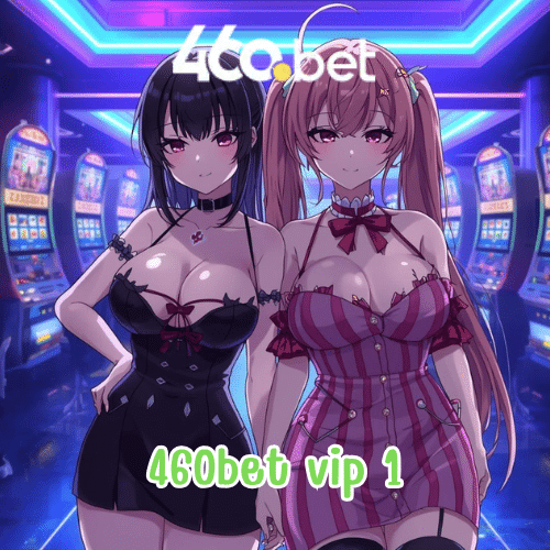 460bet vip 1